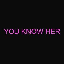 Youknowher